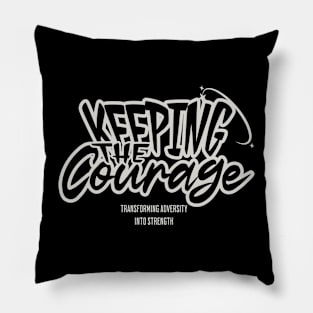 KEEPING THE COURAGE Pillow