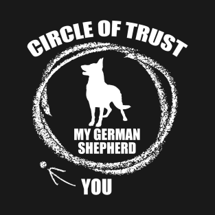 Circle Of Trust My German Shepherd T-Shirt