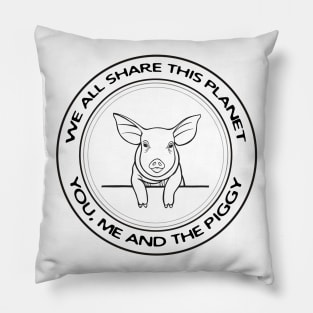 Piggy - We All Share This Planet - animal design on white Pillow