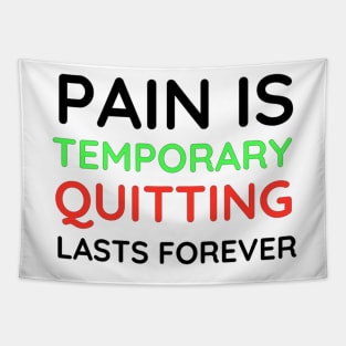 Pain is Temporary Quitting Lasts Forever - Quote #2 Tapestry