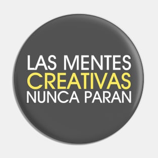 Las mentes creativas nunca paran Pin