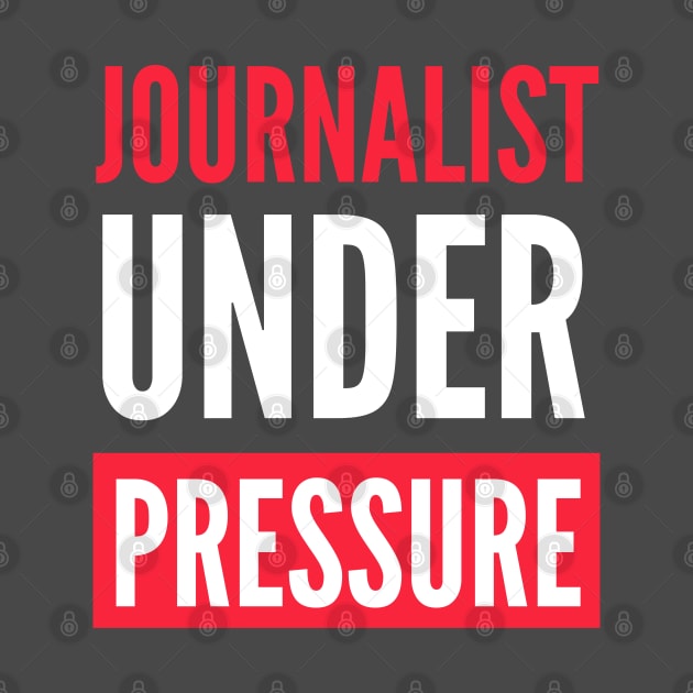 Journalist Under Pressure by The Journalist