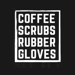 Coffee Scrubs Rubber Gloves T-Shirt