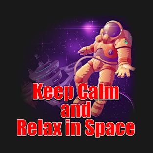 Keep calm and relax in space T-Shirt