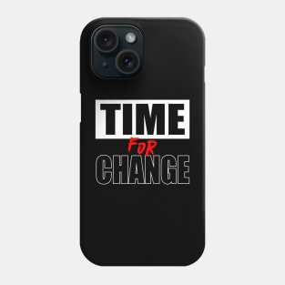 Time for change Phone Case