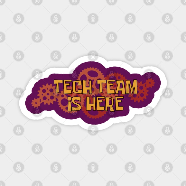 Don't Worry Tech Team Is Here Magnet by Heartfeltarts
