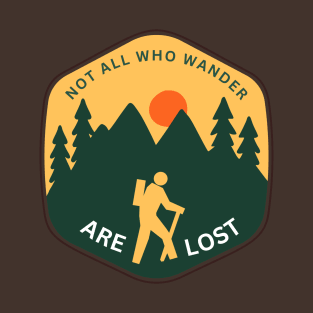 not all who wander are lost hiker in the mountians T-Shirt