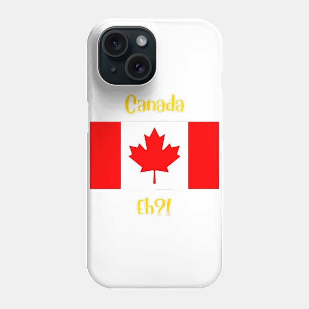 Canada country flag with joyful local positive slang word. Eh?! Phone Case by Alibobs