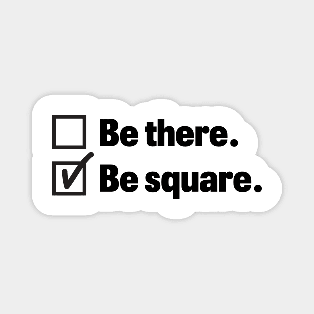 Be there Be Square Magnet by Blister