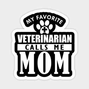 Veterinarian's Mom - My favorite veterinarian calls me mom w Magnet