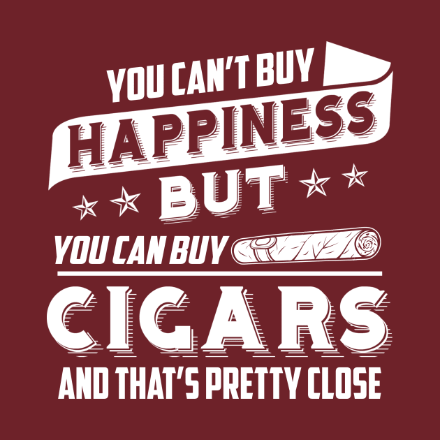 Can't Buy Happiness But It Can Buy Cigars by jonetressie