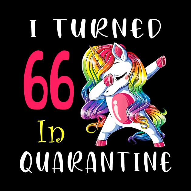 I Turned 66 in quarantine Cute Unicorn Dabbing by Superdadlove