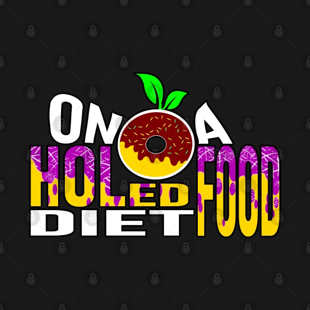 On A Holed Food Diet by LininaDesigns