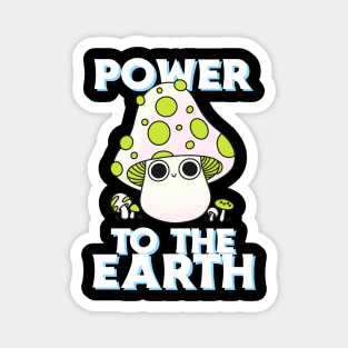 Power To The Earth Mushroom Over The Next Magnet