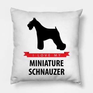 I Love My Miniature Schnauzer Pillow