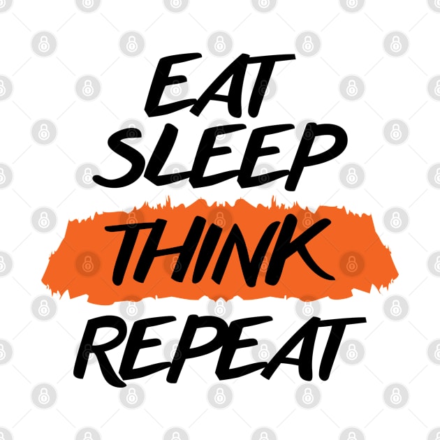 Eat Sleep Think Repeat by niawoutfit