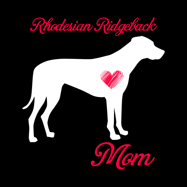 Rhodesian ridgeback mom   cute mother's day t shirt for dog lovers by jrgenbode