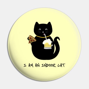 I am an indoor cat - Introvert cat - Indoorsy - black cat - pizza cat Pin