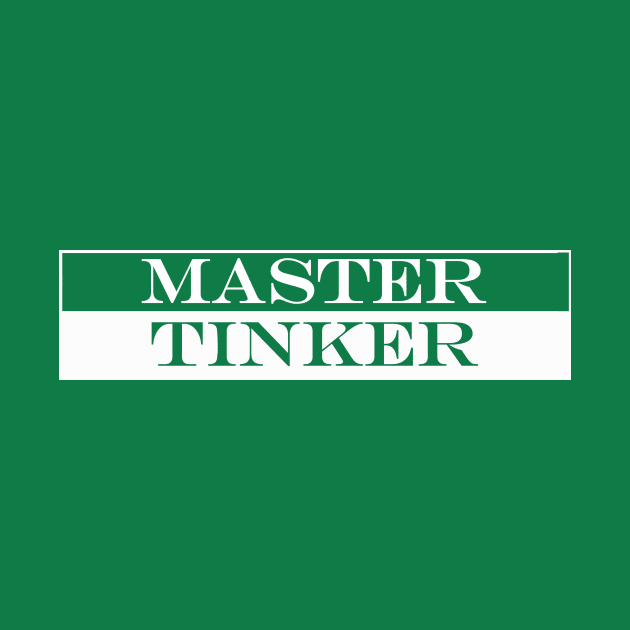 master tinker by NotComplainingJustAsking