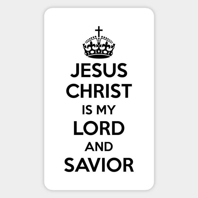 Jesus Christ is my Lord and Savior - Jesus Christ - Sticker