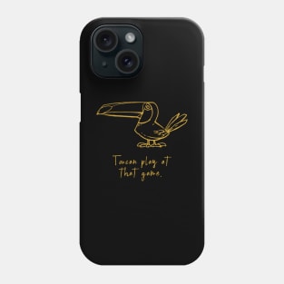 Toucan play at that game Phone Case