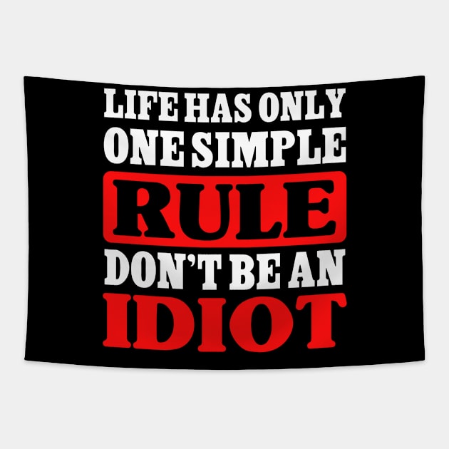 Life has only one simple rule. Don´t be an idiot fun design Tapestry by PlimPlom