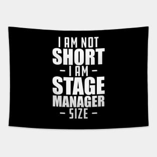 Short person - I am not short I am stage manager size Tapestry