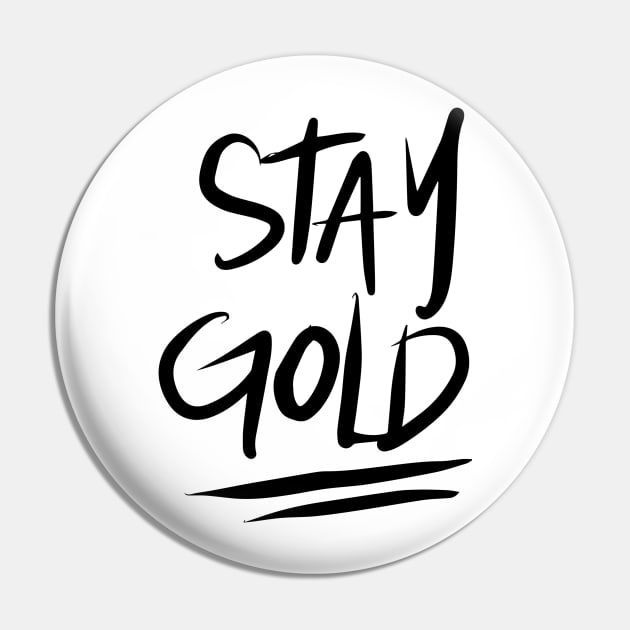 Stay Gold - Black Pin by TheGypsyGoddess