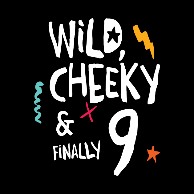 Wild, cheeky & finally 9, child birthday, nineth birthday shirt by emmjott