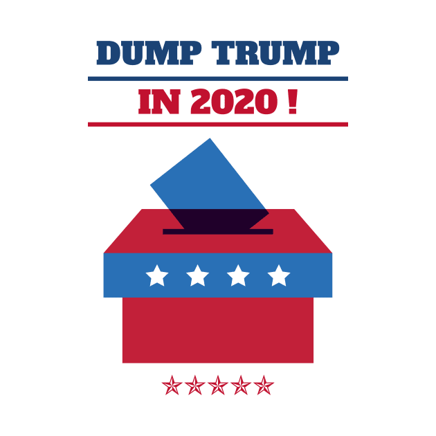 Dump Trump in 2020 by Fantastic Store