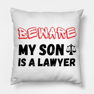 Beware My son Is A Lawyer Pillow