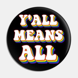 Y'all LGBTQ Ally Means All Pin