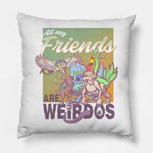 All My Friends Are Weirdos Pillow