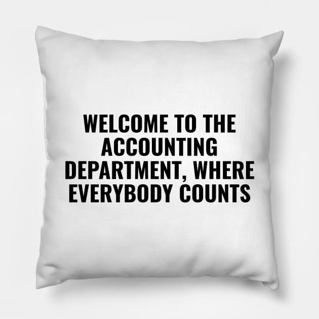 Welcome to the Accounting Department - Funny Accountant Pun Pillow by FLARE US