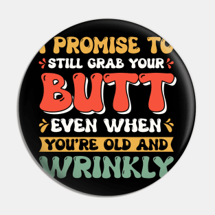 I Promise to Still Grab Your Butt Pin