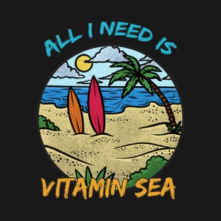 All I Need Is Vitamin Sea T-Shirt