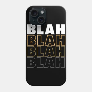 BLAH BLAH BLAH Phone Case