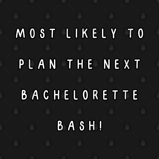 Most likely to plan the next bachelorette bash! by Project Charlie