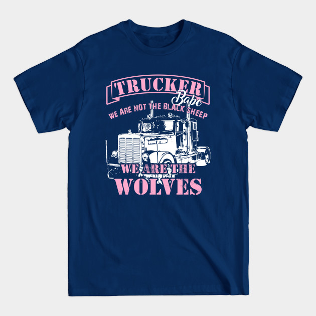 Disover Proud trucker babe truck drivers are wolves - Trucker Quote - T-Shirt