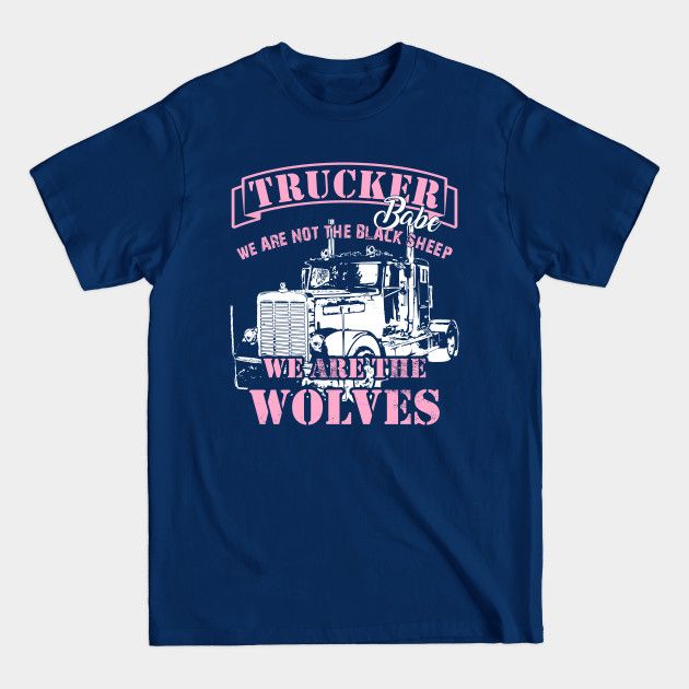 Discover Proud trucker babe truck drivers are wolves - Trucker Quote - T-Shirt