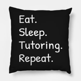 Eat Sleep Tutoring Repeat Pillow