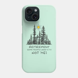 Love the Outdoors, Forest, Nature, Retirement, Peaceful Design Phone Case