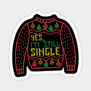 Yes I'm still single - ugly Christmas sweater Magnet