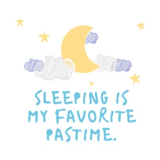 Sleeping is my favorite pastime T-Shirt