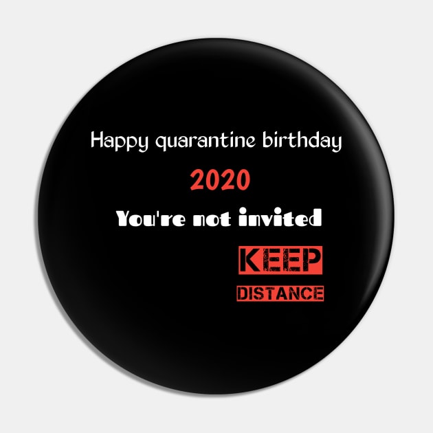 Happy quarantine birthday 2020 you're not invited keep distance Pin by Ehabezzat