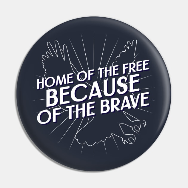 Home of the Free because of the Brave Fourth of July Pin by TeesByOlivia