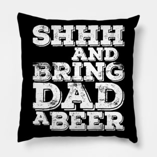 Mens Shhh And Bring Dad A Beer TShirt Fathers Day Gift Pillow