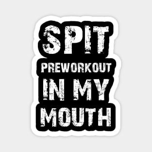 spit preworkout in my mouth retro Magnet