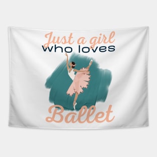 Just a girl who loves Ballet Tapestry