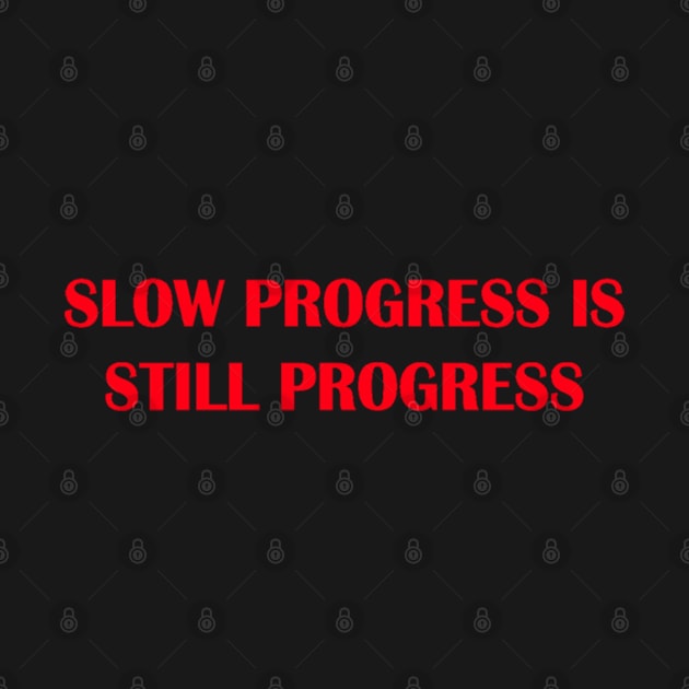 slow progress still progress by unremarkable